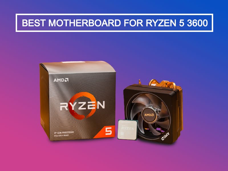 Best-Motherboard-for-Ryzen-5-3600x