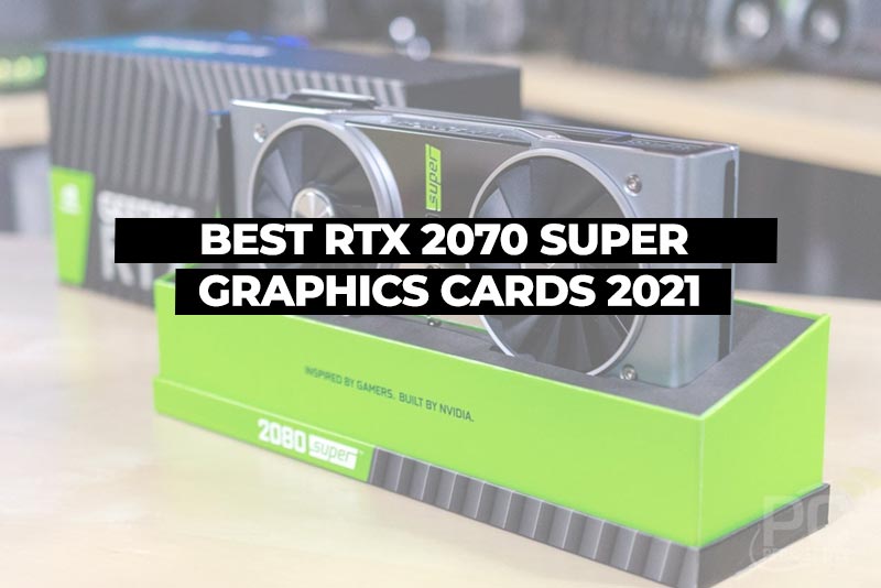 Best RTX 2070 Super Graphic Card to Buy