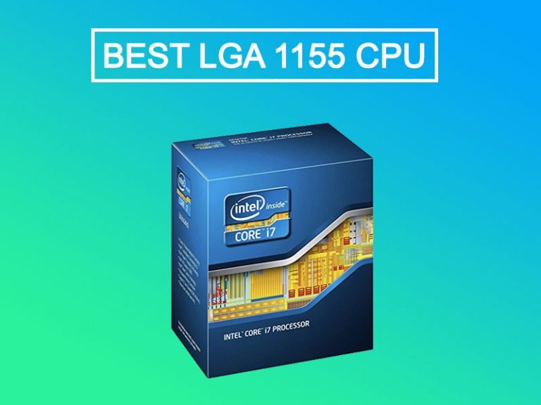 Best LGA 1155 CPU For Gaming: Our Top 5 Picks 2023