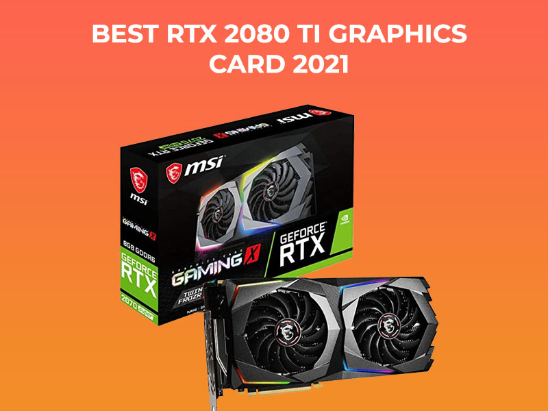 9 Best RTX 2080 ti Graphic Cards 2021