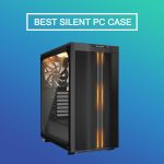 best silent pc case
