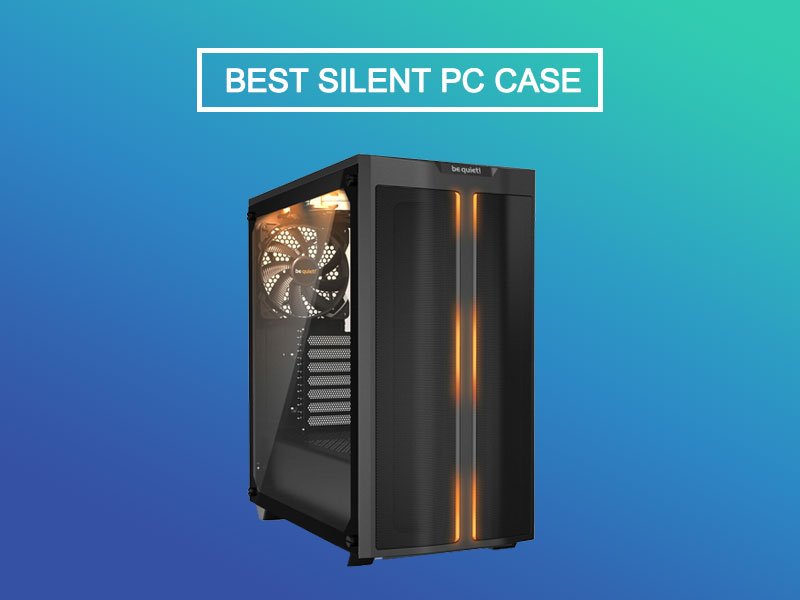best silent pc case