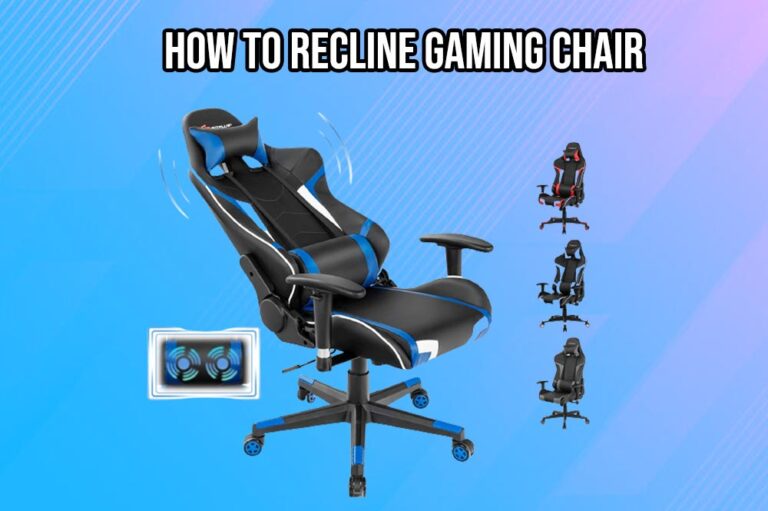 How to Recline Gaming Chair: Tips for Proper Usage and Ergonomics