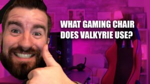 What gaming chair does valkyrie use