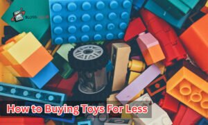 How to Buying Toys For Less