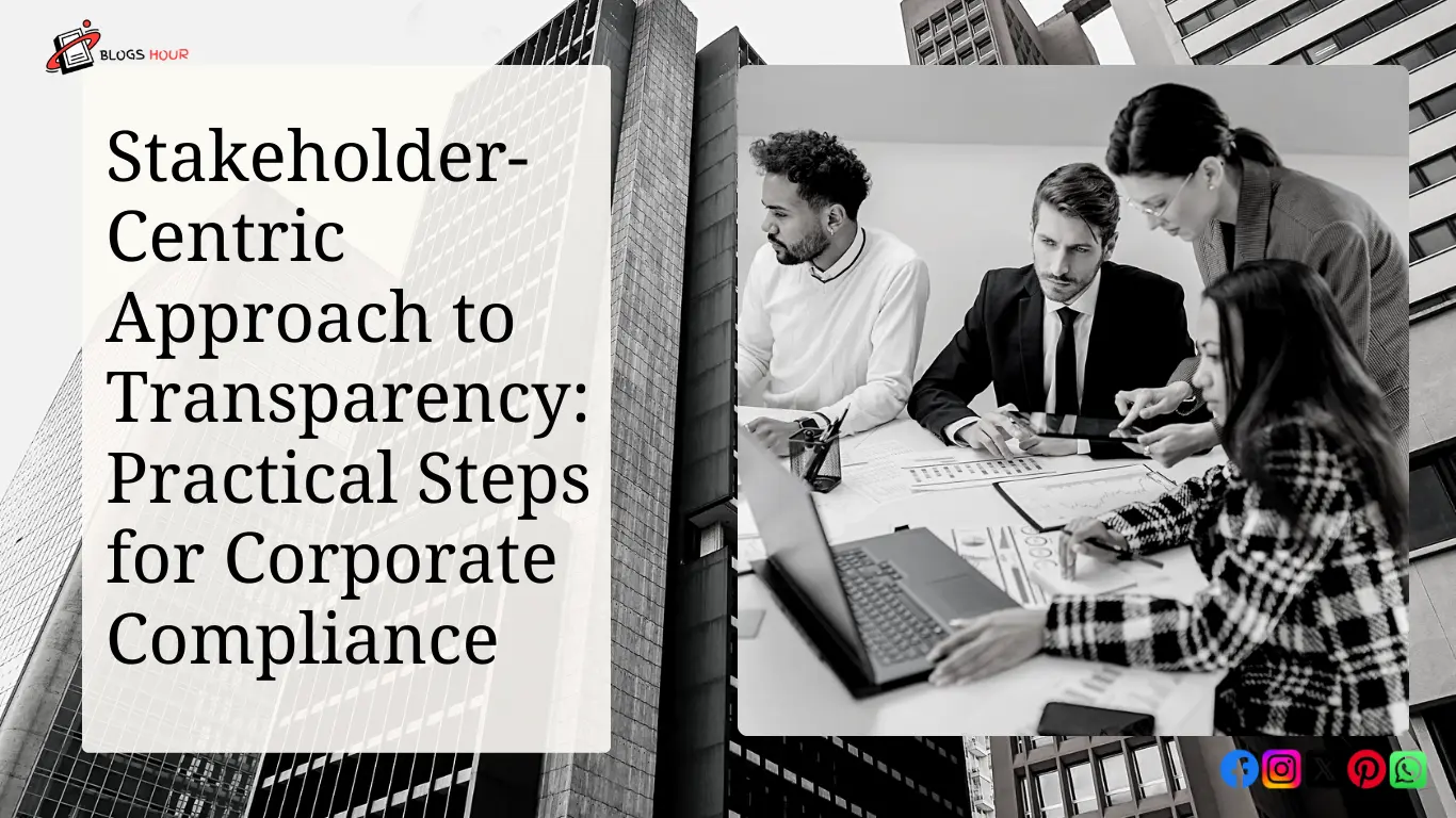 Stakeholder-Centric Approach to Transparency: Practical Steps for Corporate Compliance