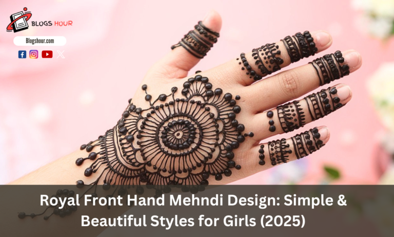 Royal Front Hand Mehndi Design: Simple & Beautiful Styles for Girls (2025)